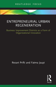 Entrepreneurial Urban Regeneration (Business Improvement Districts as a Form of Organizational Innovation) - 9780367610715 by Rezart Prifti, Fatma Jaupi, 9780367610715