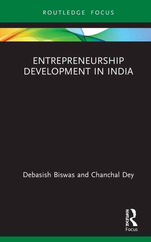 Entrepreneurship Development in India by Debasish Biswas, Chanchal Dey, 9780367762193