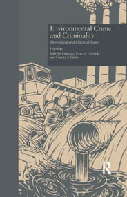 Environmental Crime and Criminality (Theoretical and Practical Issues) by Sally M. Edwards, Terry D. Edwards, Charles B. Fields, 9781138968905