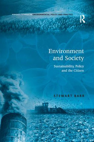 Environment and Society (Sustainability, Policy and the Citizen) - 9781138266728 by Stewart Barr, 9781138266728
