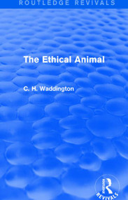 The Ethical Animal - 9781138956933 by C. H. Waddington, 9781138956933