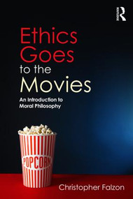 Ethics Goes to the Movies (An Introduction to Moral Philosophy) - 9781138938205 by Christopher Falzon, 9781138938205