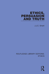 Ethics, Persuasion and Truth - 9780367508562 by J. J. C. Smart, 9780367508562