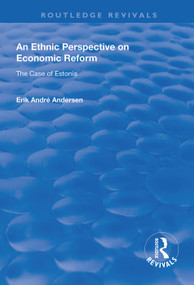 An Ethnic Perspective on Economic Reform (Case of Estonia) - 9781138608634 by Erik Andre Andersen, 9781138608634