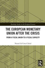 The European Monetary Union After the Crisis (From a Fiscal Union to Fiscal Capacity) - 9780367496630 by Nazaré da Costa Cabral, 9780367496630