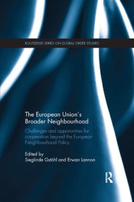 The European Union's Broader Neighbourhood (Challenges and opportunities for cooperation beyond the European Neighbourhood Policy) - 9781138716803 by Sieglinde Gstöhl, Erwan Lannon, 9781138716803