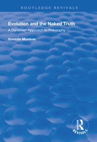 Evolution and the Naked Truth (Darwinian Approach to Philosophy) - 9781138624481 by Gonzalo Munevar, 9781138624481