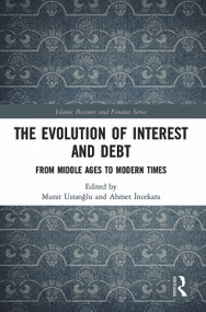 The Evolution of Interest and Debt (From Middle Ages to Modern Times) - 9780367562588 by Murat Ustaoğlu, Ahmet İncekara, 9780367562588