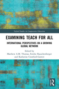Examining Teach For All (International Perspectives on a Growing Global Network) - 9780367523879 by Matthew A.M. Thomas, Emilee Rauschenberger, Katherine Crawford-Garrett, 9780367523879