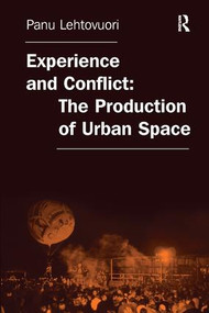 Experience and Conflict: The Production of Urban Space - 9781138267848 by Panu Lehtovuori, 9781138267848