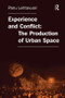 Experience and Conflict: The Production of Urban Space - 9781138267848 by Panu Lehtovuori, 9781138267848