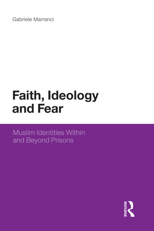 Faith, Ideology and Fear (Muslim Identities Within and Beyond Prisons) - 9781441162359 by Gabriele Marranci, 9781441162359