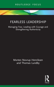 Fearless Leadership (Managing Fear, Leading with Courage and Strengthening Authenticity) by Morten Henriksen, Thomas Lundby, 9780367359157