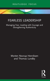 Fearless Leadership (Managing Fear, Leading with Courage and Strengthening Authenticity) - 9781032023656 by Morten Henriksen, Thomas Lundby, 9781032023656