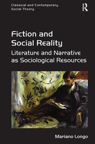 Fiction and Social Reality (Literature and Narrative as Sociological Resources) - 9781138306448 by Mariano Longo, 9781138306448