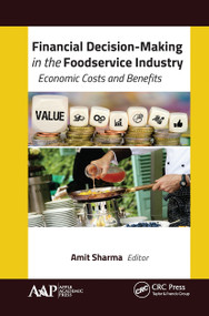 Financial Decision-Making in the Foodservice Industry (Economic Costs and Benefits) - 9781774635162 by Amit Sharma, 9781774635162