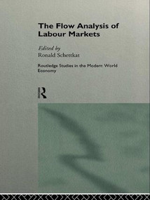 The Flow Analysis of Labour Markets by Ronald Schettkat, 9781138974401