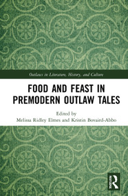 Food and Feast in Premodern Outlaw Tales - 9780367751098 by Melissa Ridley Elmes, Kristin Bovaird-Abbo, 9780367751098