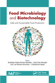 Food Microbiology and Biotechnology (Safe and Sustainable Food Production) - 9781774634875 by Guadalupe Virginia Nevárez-Moorillón, Arely Prado-Barragán, José Luis Martínez-Hernández, Cristobal Noé Aguilar, 9781774634875