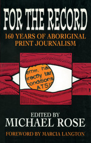 For the Record (160 years of Aboriginal print journalism) by Michael Rose, 9781864480580