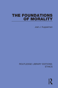 The Foundations of Morality - 9780367498542 by Joel J. Kupperman, 9780367498542