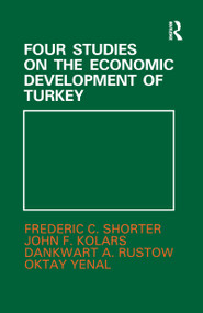 Four Studies on the Economic Development of Turkey - 9781138974609 by John F. Kolars, Dankwart A. Rustow, Frederic C. Shorter, Oktay Yenai, 9781138974609