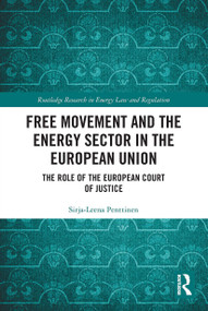 Free Movement and the Energy Sector in the European Union (The Role of the European Court of Justice) - 9780367497361 by Sirja-Leena Penttinen, 9780367497361