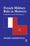 French Military Rule in Morocco (Colonialism and its Consequences) by Moshe Gershovich, 9781138993129