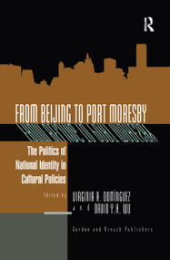 From Beijing to Port Moresby (The Politics of National Identity in Cultural Policies) - 9781138974715 by Virginia Domingues, David Wu, 9781138974715