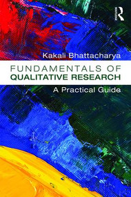 Fundamentals of Qualitative Research (A Practical Guide) - 9781611321333 by Kakali Bhattacharya, 9781611321333