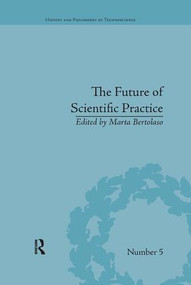 The Future of Scientific Practice ('Bio-Techno-Logos') - 9781138706422 by Marta Bertolaso, 9781138706422