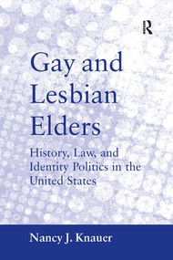 Gay and Lesbian Elders (History, Law, and Identity Politics in the United States) - 9781138268142 by Nancy J. Knauer, 9781138268142