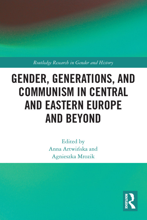 Gender, Generations, and Communism in Central and Eastern Europe and Beyond - 9780367522216 by Anna Artwińska, Agnieszka Mrozik, 9780367522216