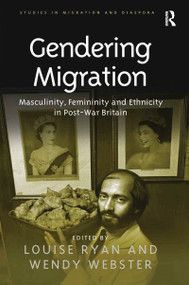 Gendering Migration (Masculinity, Femininity and Ethnicity in Post-War Britain) - 9781138251915 by Wendy Webster, Louise Ryan, 9781138251915