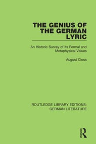 The Genius of the German Lyric (An Historic Survey Of Its Formal And Metaphysical Values) - 9780367820374 by August Closs, 9780367820374