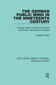 The German Public Mind in the Nineteenth Century (Volume 3 A Social History of German Political Sentiments, Aspirations and Ideas) - 9780367245894 by Frederick Hertz, Frank Eyck, Eric Northcott, 9780367245894