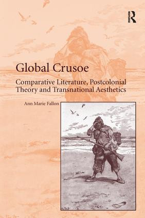 Global Crusoe (Comparative Literature, Postcolonial Theory and Transnational Aesthetics) - 9781138277274 by Ann Marie Fallon, 9781138277274