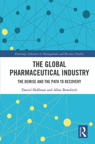 The Global Pharmaceutical Industry (The Demise and the Path to Recovery) - 9780367514235 by Daniel Hoffman, Allan Bowditch, 9780367514235