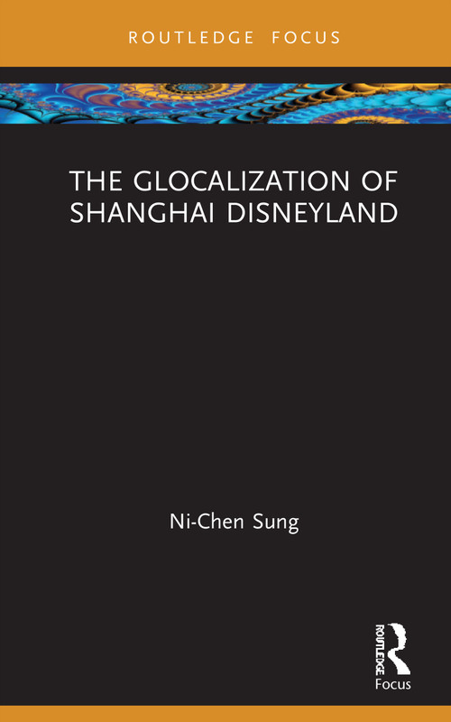 The Glocalization of Shanghai Disneyland - 9780367675509 by Ni-Chen Sung, 9780367675509