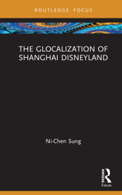 The Glocalization of Shanghai Disneyland - 9780367675509 by Ni-Chen Sung, 9780367675509