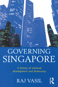 Governing Singapore (Democracy and national development) by Raj Vasil, 9781865082110