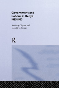 Government and Labour in Kenya 1895-1963 - 9781138975378 by Anthony Clayton, Donald Cockfield Savage, 9781138975378