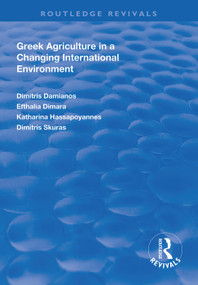 Greek Agriculture in a Changing International Environment - 9781138319202 by Dimitris Damianos, Efthalia Dimara, Katharina Hassapoyannes, Dimitris Skuras, 9781138319202