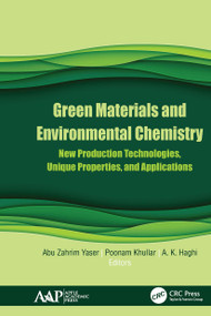 Green Materials and Environmental Chemistry (New Production Technologies, Unique Properties, and Applications) - 9781774634943 by Abu Zahrim Yaser, Poonam Khullar, A. K. Haghi, 9781774634943