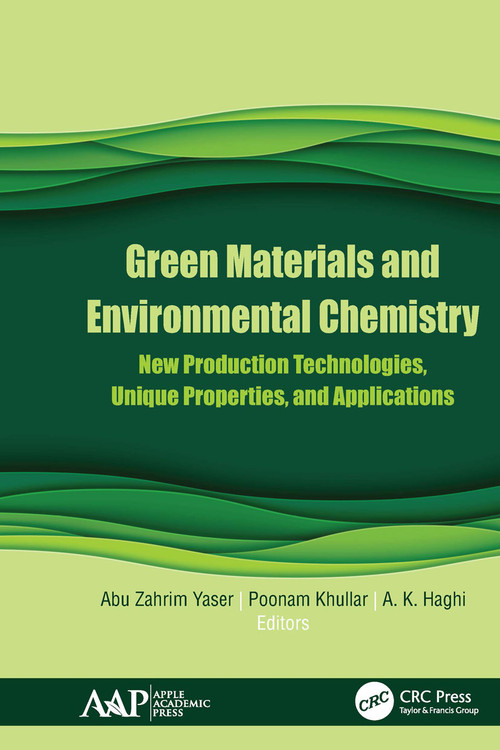 Green Materials and Environmental Chemistry (New Production Technologies, Unique Properties, and Applications) - 9781774634943 by Abu Zahrim Yaser, Poonam Khullar, A. K. Haghi, 9781774634943