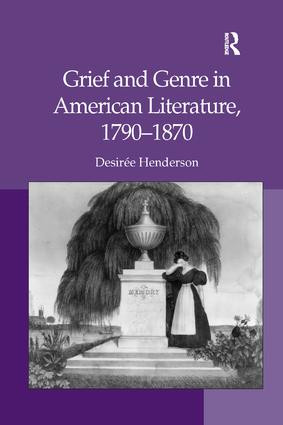 Grief and Genre in American Literature, 1790-1870 - 9781138261129 by Desirée Henderson, 9781138261129