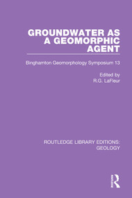Groundwater as a Geomorphic Agent (Binghamton Geomorphology Symposium 13) - 9780367464530 by R.G. LaFleur, 9780367464530