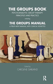 The Groups Book (Psychoanalytic Group Therapy: Principles and Practice) - 9781855758506 by Caroline Garland, 9781855758506