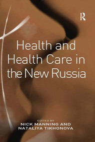 Health and Health Care in the New Russia - 9781138267725 by Nataliya Tikhonova, Nick Manning, 9781138267725