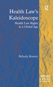 Health Law's Kaleidoscope (Health Law Rights in a Global Age) - 9781138258402 by Belinda Bennett, 9781138258402